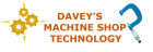 Davey's Machine Shop Technology